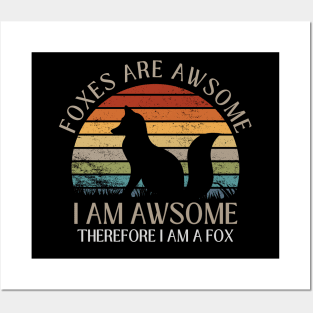 Foxes Are Awesome. I am Awesome Therefore I am a Fox Funny Fox Shirt Posters and Art